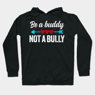 Be a buddy not a bully Hoodie